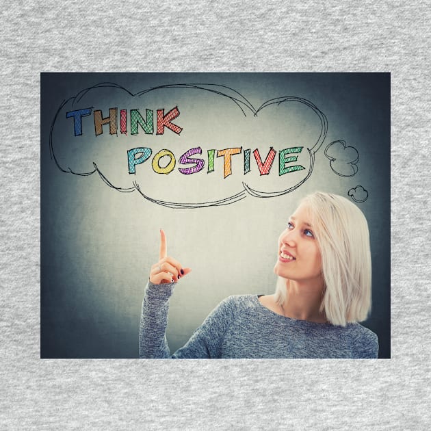 think positive by 1STunningArt